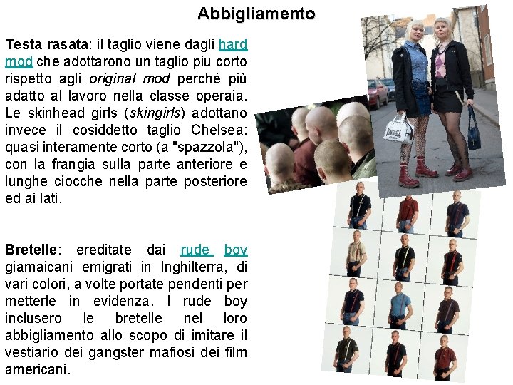 Abbigliamento Testa rasata: il taglio viene dagli hard mod che adottarono un taglio piu