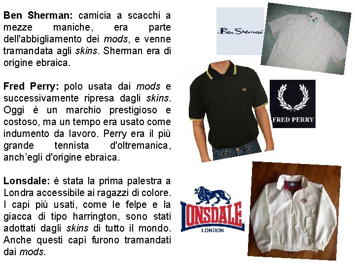 Ben Sherman: camicia a scacchi a mezze maniche, era parte dell'abbigliamento dei mods, e