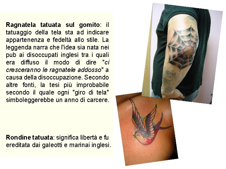 Ragnatela tatuata sul gomito: il tatuaggio della tela sta ad indicare appartenenza e fedeltà