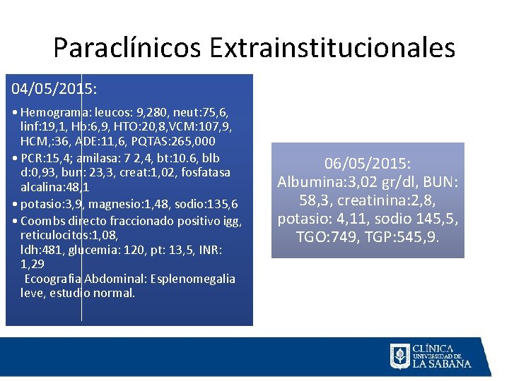 Paraclínicos Extrainstitucionales 04/05/2015: • Hemograma: leucos: 9, 280, neut: 75, 6, linf: 19, 1,