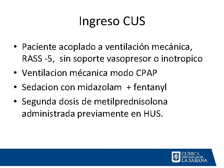 Ingreso CUS • Paciente acoplado a ventilación mecánica, RASS -5, sin soporte vasopresor o