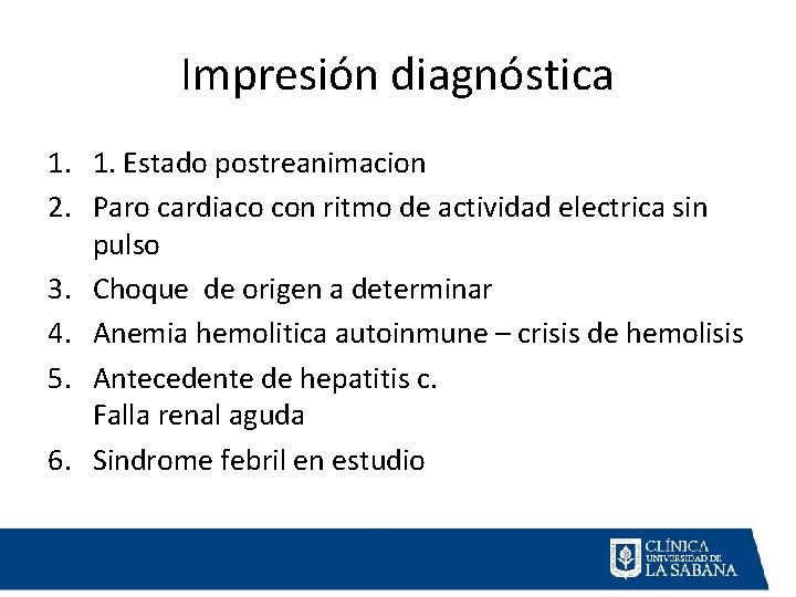 Impresión diagnóstica 1. 1. Estado postreanimacion 2. Paro cardiaco con ritmo de actividad electrica