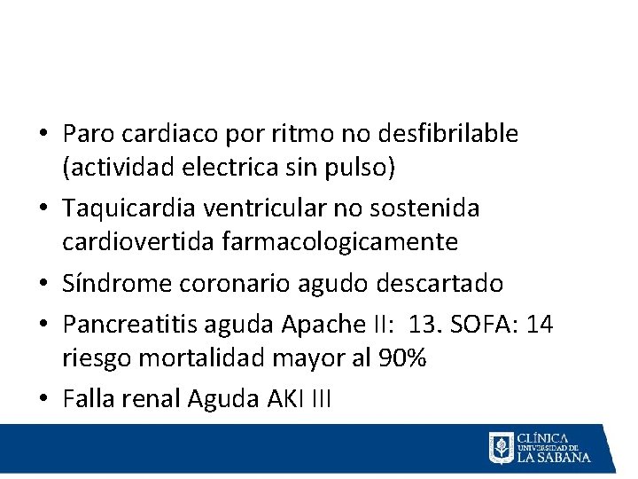  • Paro cardiaco por ritmo no desfibrilable (actividad electrica sin pulso) • Taquicardia