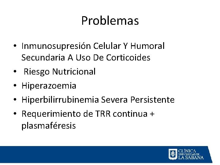 Problemas • Inmunosupresión Celular Y Humoral Secundaria A Uso De Corticoides • Riesgo Nutricional