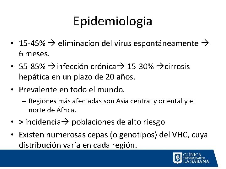 Epidemiologia • 15 -45% eliminacion del virus espontáneamente 6 meses. • 55 -85% infección