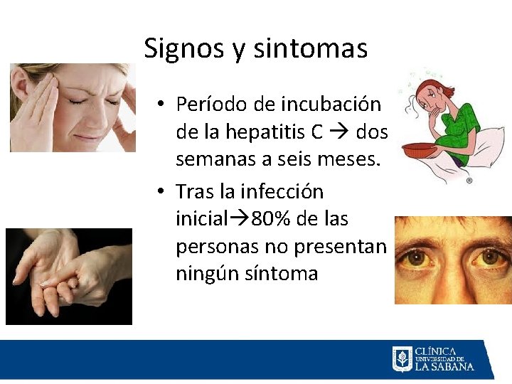 Signos y sintomas • Período de incubación de la hepatitis C dos semanas a