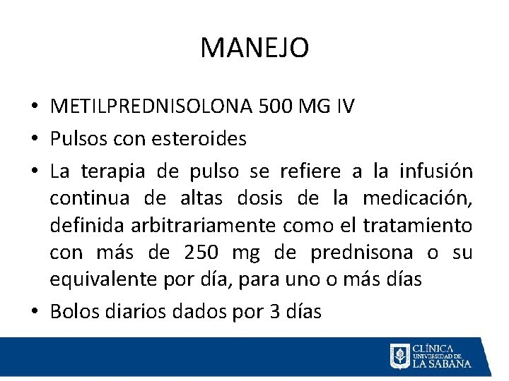 MANEJO • METILPREDNISOLONA 500 MG IV • Pulsos con esteroides • La terapia de