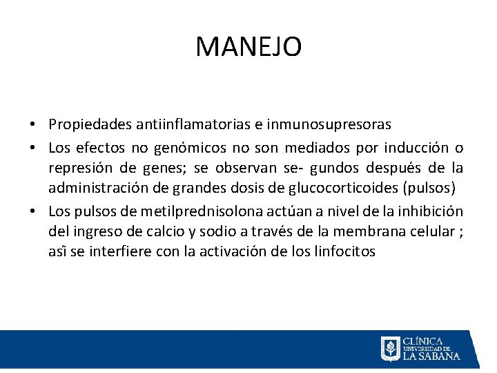 MANEJO • Propiedades antiinflamatorias e inmunosupresoras • Los efectos no geno micos no son