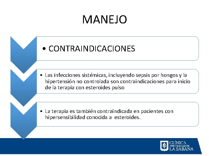 MANEJO • CONTRAINDICACIONES • Las infecciones sistémicas, incluyendo sepsis por hongos y la hipertensión
