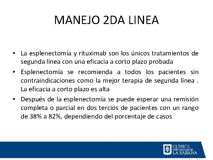 MANEJO 2 DA LINEA • La esplenectomía y rituximab son los únicos tratamientos de