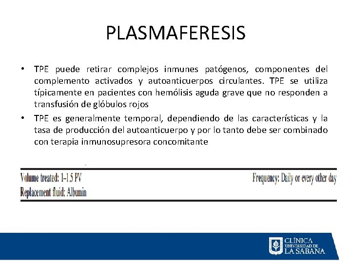 PLASMAFERESIS • TPE puede retirar complejos inmunes patógenos, componentes del complemento activados y autoanticuerpos