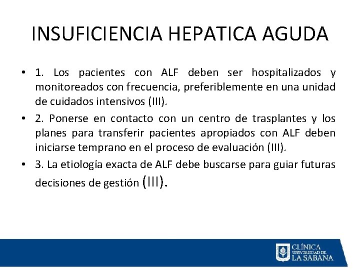 INSUFICIENCIA HEPATICA AGUDA • 1. Los pacientes con ALF deben ser hospitalizados y monitoreados