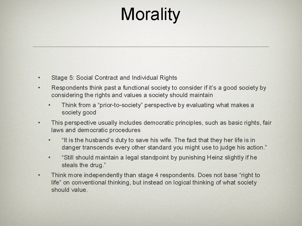 Morality • Stage 5: Social Contract and Individual Rights • Respondents think past a