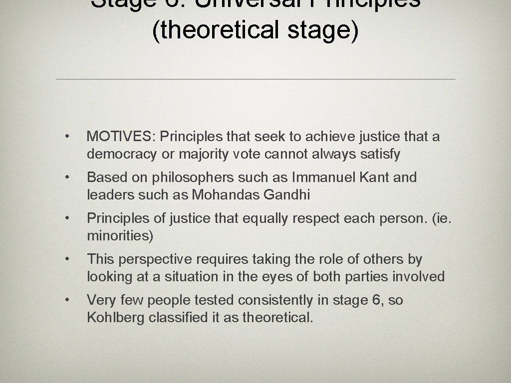 Stage 6: Universal Principles (theoretical stage) • MOTIVES: Principles that seek to achieve justice