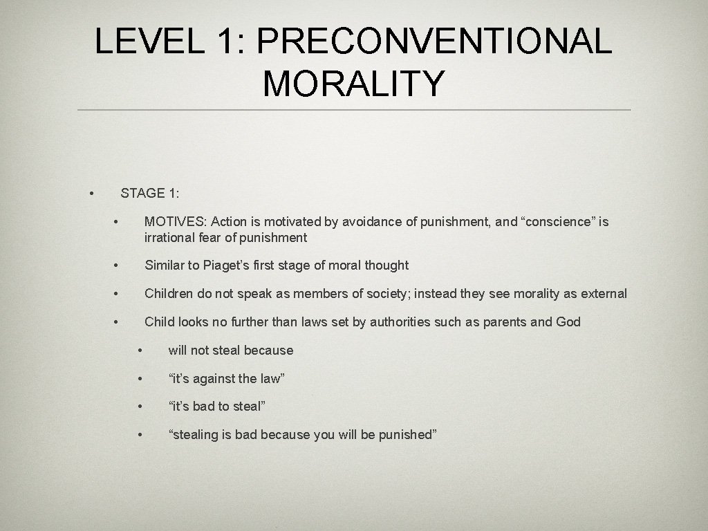 LEVEL 1: PRECONVENTIONAL MORALITY • STAGE 1: • MOTIVES: Action is motivated by avoidance