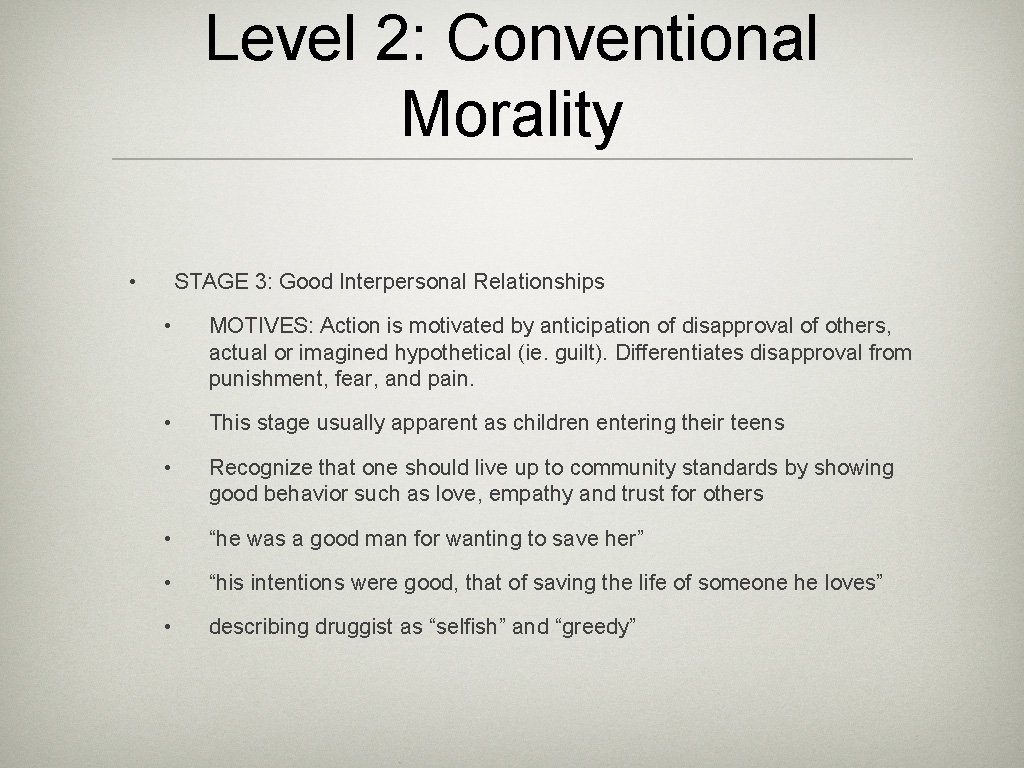Level 2: Conventional Morality • STAGE 3: Good Interpersonal Relationships • MOTIVES: Action is