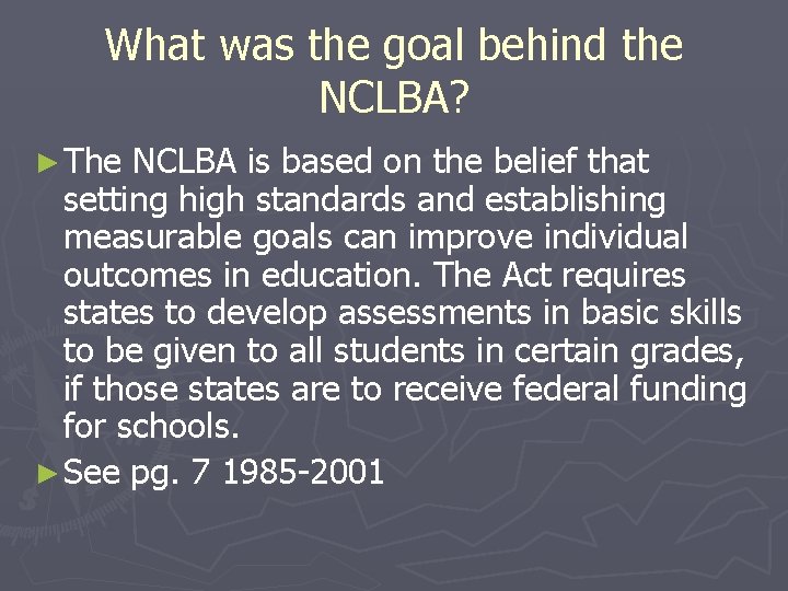 What was the goal behind the NCLBA? ► The NCLBA is based on the