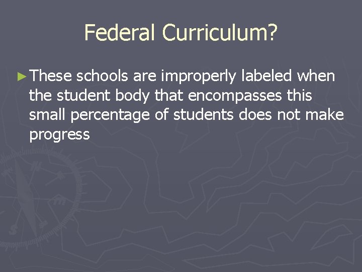 Federal Curriculum? ► These schools are improperly labeled when the student body that encompasses