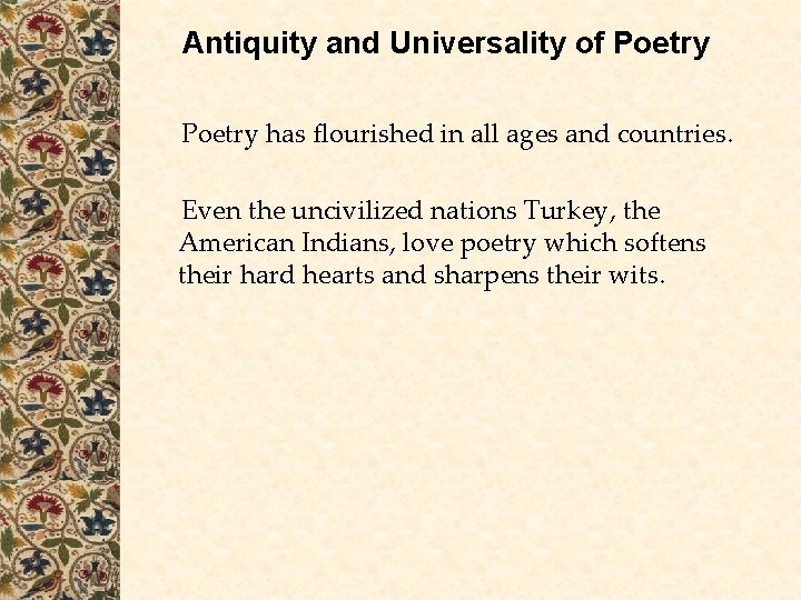 Antiquity and Universality of Poetry has flourished in all ages and countries. Even the Antiquity and Universality of Poetry has flourished in all ages and countries. Even the