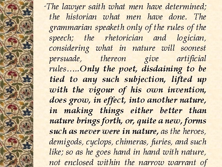 “The lawyer saith what men have determined; the historian what men have done. “The lawyer saith what men have determined; the historian what men have done.