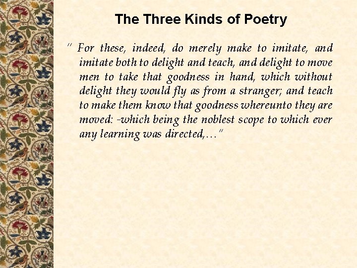 The Three Kinds of Poetry “ For these, indeed, do merely make to imitate, The Three Kinds of Poetry “ For these, indeed, do merely make to imitate,