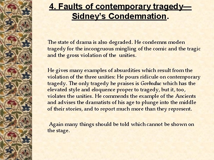 4. Faults of contemporary tragedy— Sidney’s Condemnation. The state of drama is also degraded. 4. Faults of contemporary tragedy— Sidney’s Condemnation. The state of drama is also degraded.