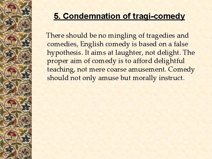 5. Condemnation of tragi-comedy There should be no mingling of tragedies and comedies, English 5. Condemnation of tragi-comedy There should be no mingling of tragedies and comedies, English