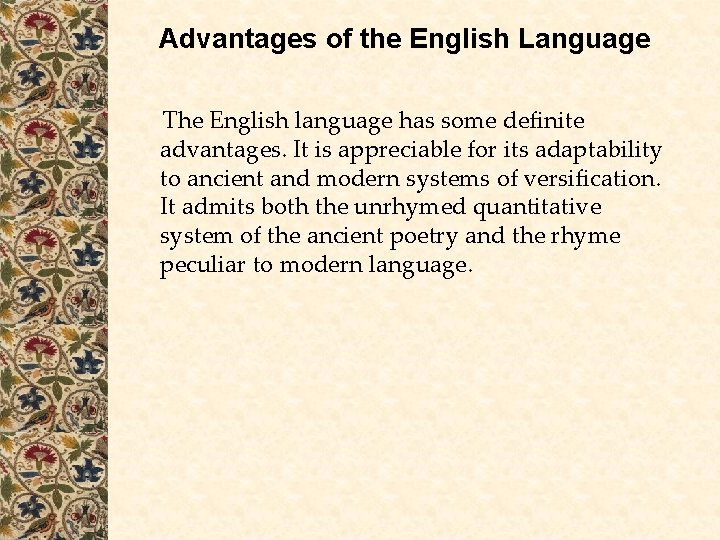 Advantages of the English Language The English language has some definite advantages. It is Advantages of the English Language The English language has some definite advantages. It is