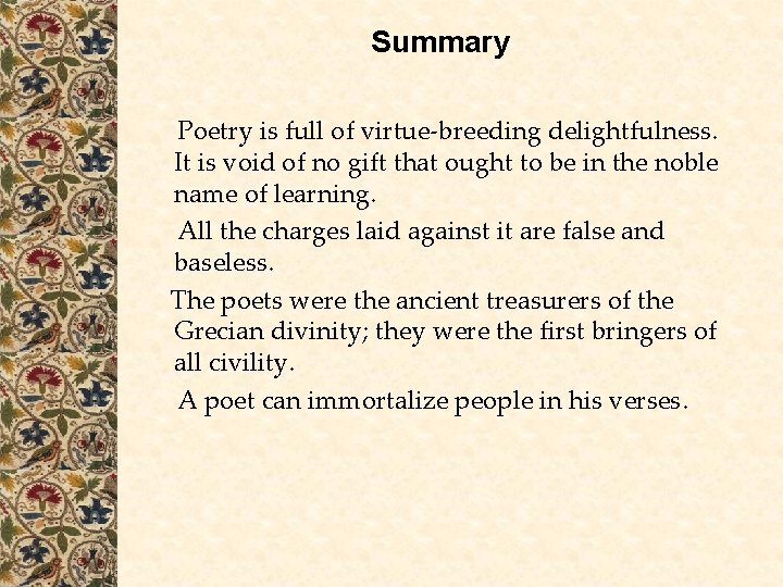 Summary Poetry is full of virtue-breeding delightfulness. It is void of no gift that Summary Poetry is full of virtue-breeding delightfulness. It is void of no gift that