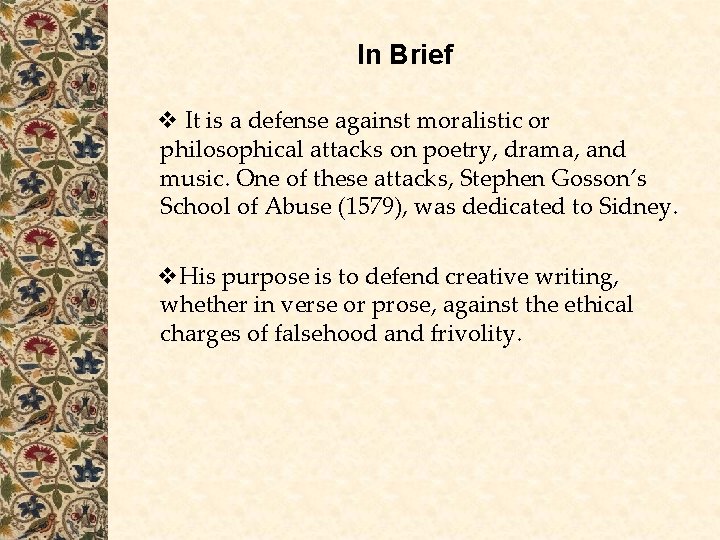 In Brief It is a defense against moralistic or philosophical attacks on poetry, drama, In Brief It is a defense against moralistic or philosophical attacks on poetry, drama,