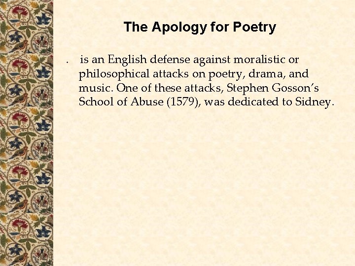 The Apology for Poetry. is an English defense against moralistic or philosophical attacks on The Apology for Poetry. is an English defense against moralistic or philosophical attacks on