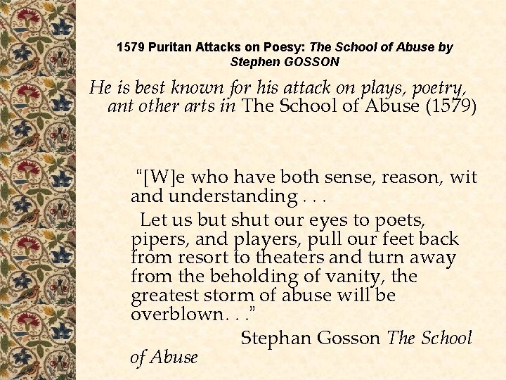 1579 Puritan Attacks on Poesy: The School of Abuse by Stephen GOSSON He is 1579 Puritan Attacks on Poesy: The School of Abuse by Stephen GOSSON He is