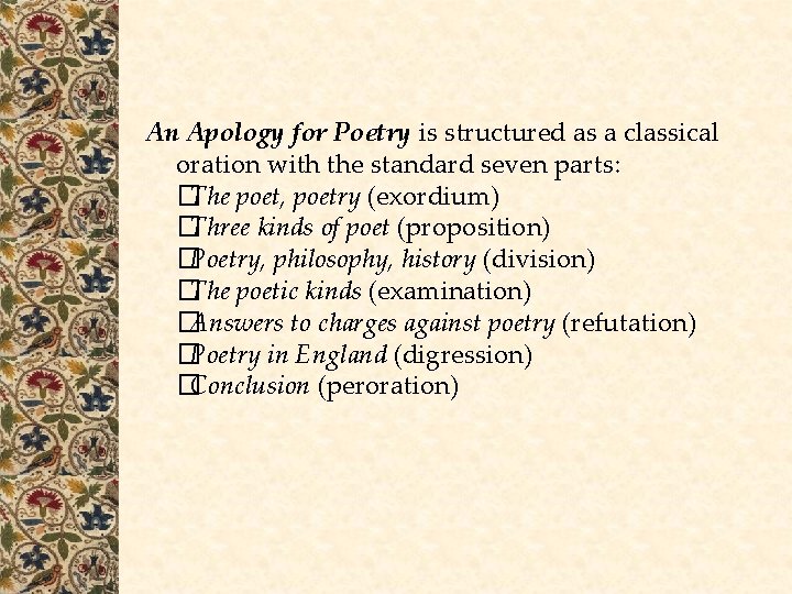 An Apology for Poetry is structured as a classical oration with the standard seven An Apology for Poetry is structured as a classical oration with the standard seven