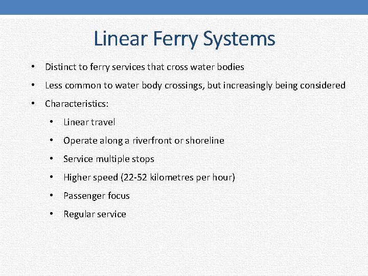 Linear Ferry Systems • Distinct to ferry services that cross water bodies • Less