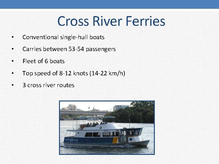 Cross River Ferries • Conventional single-hull boats • Carries between 53 -54 passengers •