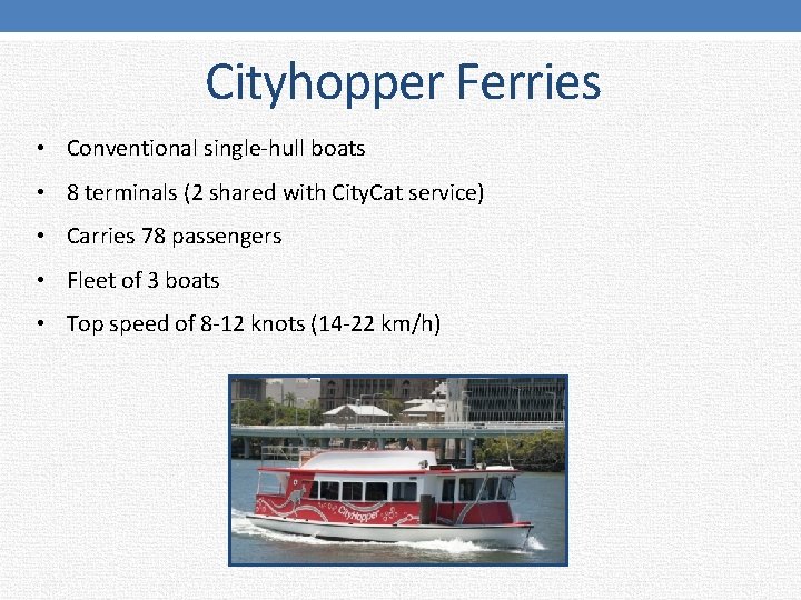 Cityhopper Ferries • Conventional single-hull boats • 8 terminals (2 shared with City. Cat