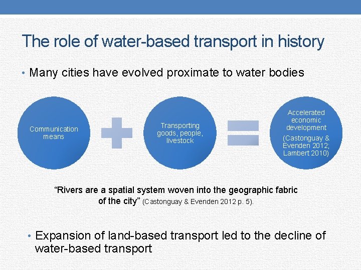 The role of water-based transport in history • Many cities have evolved proximate to