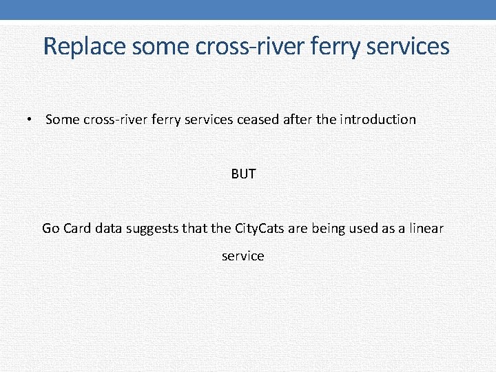 Replace some cross-river ferry services • Some cross-river ferry services ceased after the introduction