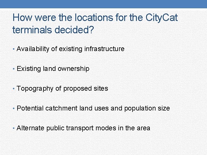 How were the locations for the City. Cat terminals decided? • Availability of existing