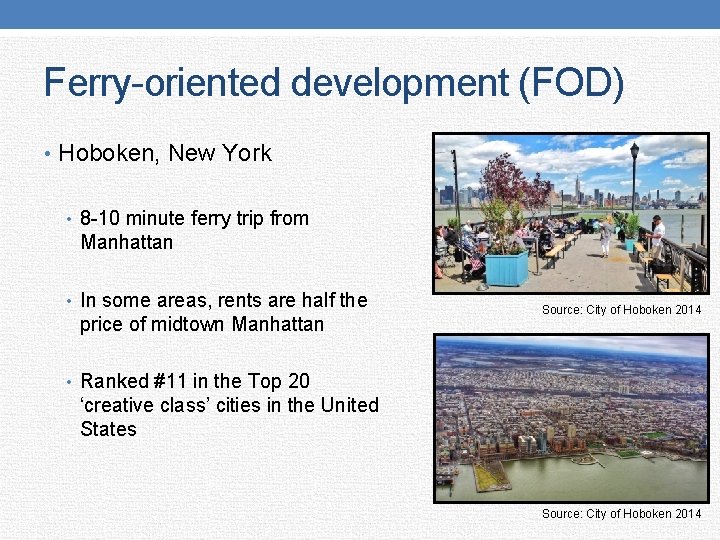 Ferry-oriented development (FOD) • Hoboken, New York • 8 -10 minute ferry trip from