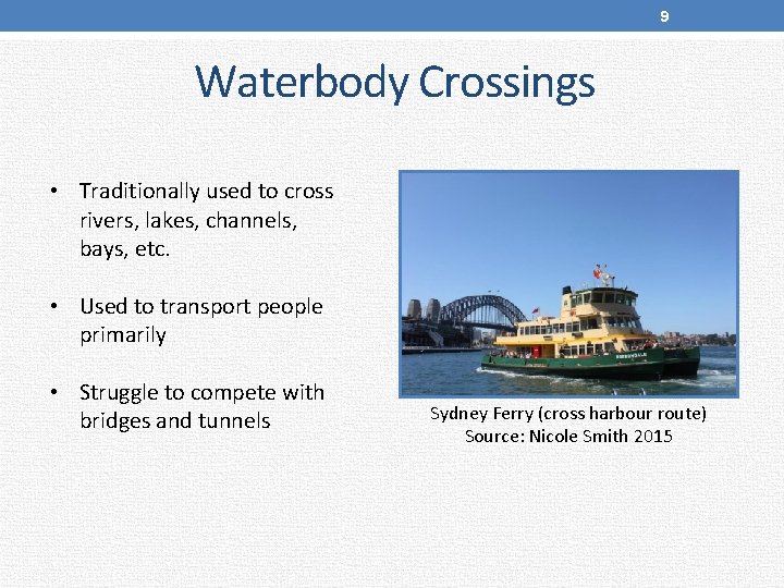 9 Waterbody Crossings • Traditionally used to cross rivers, lakes, channels, bays, etc. •