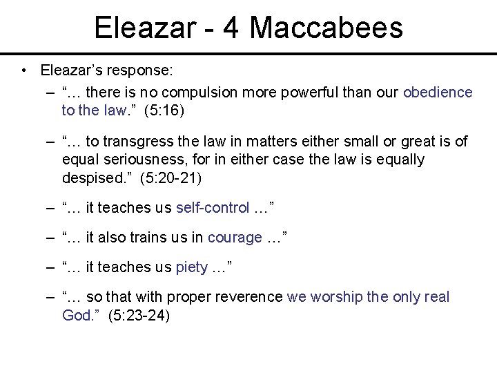 Eleazar - 4 Maccabees • Eleazar’s response: – “… there is no compulsion more