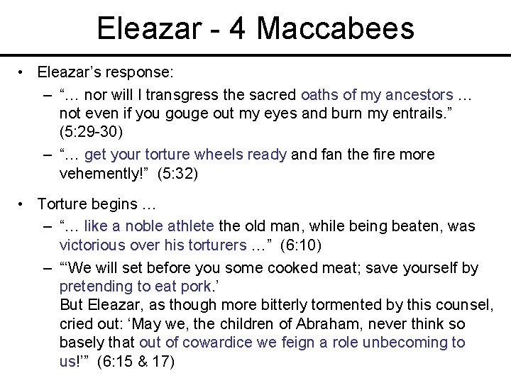 Eleazar - 4 Maccabees • Eleazar’s response: – “… nor will I transgress the