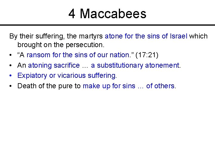 4 Maccabees By their suffering, the martyrs atone for the sins of Israel which