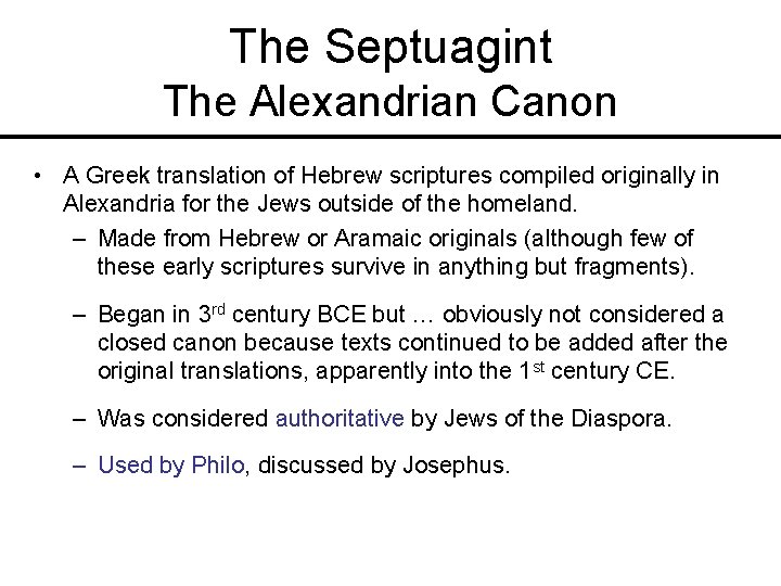 The Septuagint The Alexandrian Canon • A Greek translation of Hebrew scriptures compiled originally