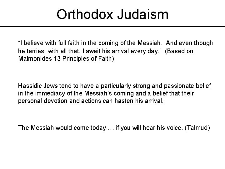 Orthodox Judaism “I believe with full faith in the coming of the Messiah. And