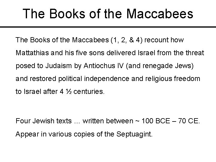 The Books of the Maccabees (1, 2, & 4) recount how Mattathias and his