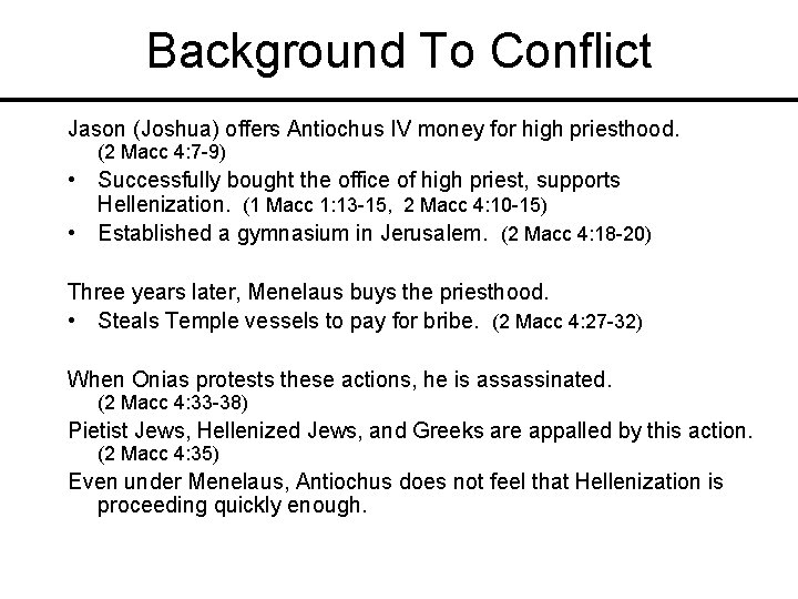 Background To Conflict Jason (Joshua) offers Antiochus IV money for high priesthood. (2 Macc