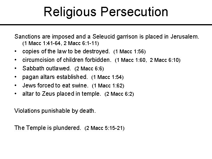 Religious Persecution Sanctions are imposed and a Seleucid garrison is placed in Jerusalem. (1
