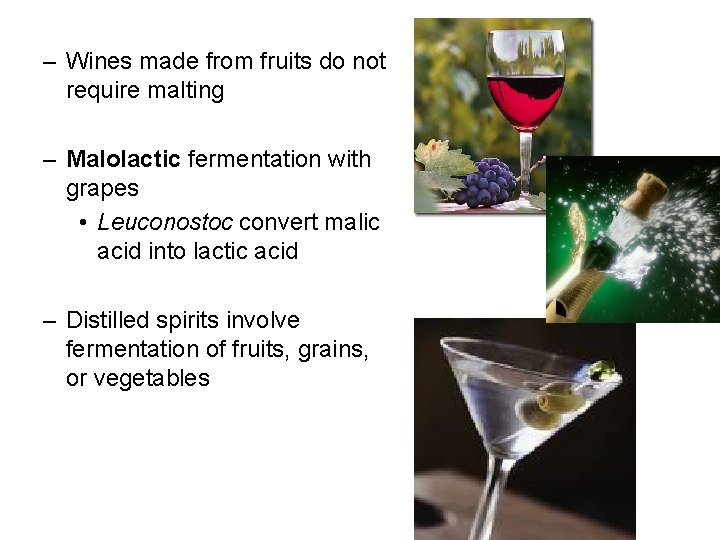 – Wines made from fruits do not require malting – Malolactic fermentation with grapes